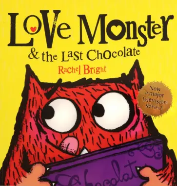 Rachel Bright - Love Monster and the Last Chocolate обложка книги