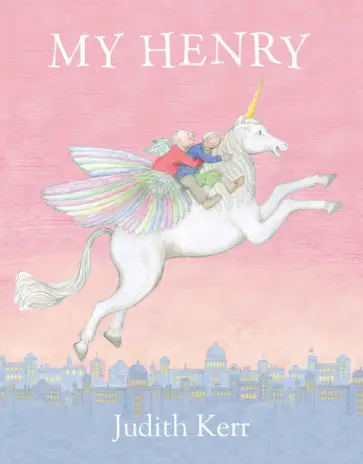 Judith Kerr - My Henry Judith Kerr - My Henry обложка книги