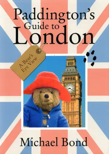 Michael Bond - Paddington’s Guide to London Michael Bond - Paddington’s Guide to London обложка книги