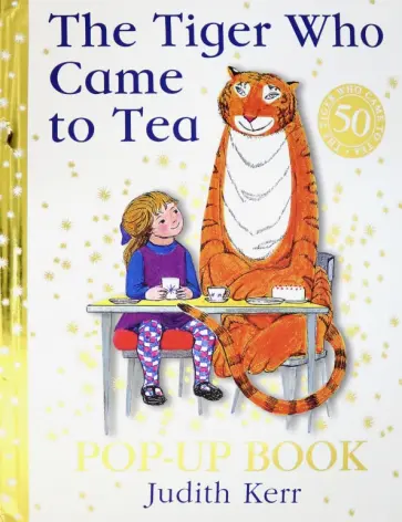 Judith Kerr - The Tiger Who Came to Tea. Pop-Up Book: New pop-up edition of Judith Kerr’s classic children’s book Judith Kerr - The Tiger Who Came to Tea. Pop-Up Book: New pop-up edition of Judith Kerr’s classic children’s book обложка книги