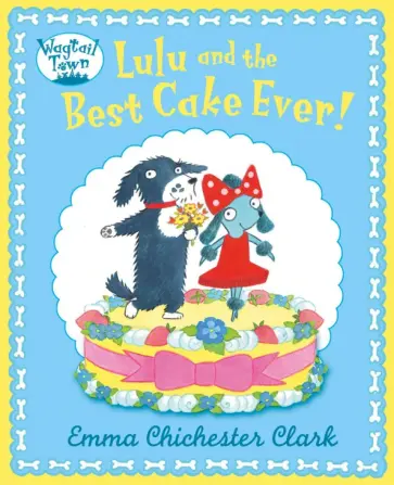 Clark Chichester - Lulu and The Best Cake Ever обложка книги