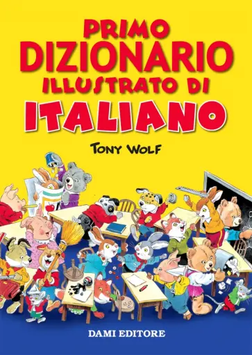 Tony Wolf - Primo dizionario illustrato italiano Tony Wolf - Primo dizionario illustrato italiano обложка книги