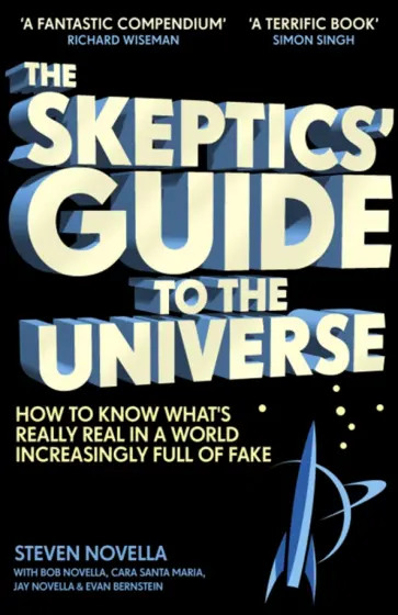 Steven Novella - The Skeptics' Guide to the Universe. How to Know What's Really Real обложка книги