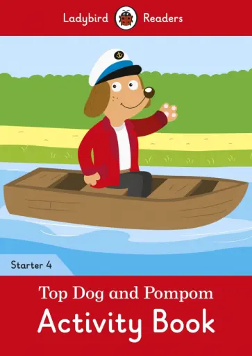 Top Dog And Pompom. Activity Book. Starter. Level 4 Top Dog And Pompom. Activity Book. Starter. Level 4 обложка книги