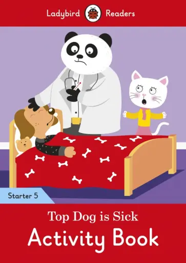 Top Dog Is Sick. Activity Book. Level 5 Top Dog Is Sick. Activity Book. Level 5 обложка книги