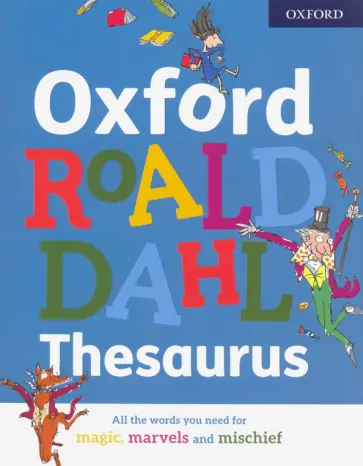 Roald Dahl - Oxford Roald Dahl Thesaurus Roald Dahl - Oxford Roald Dahl Thesaurus обложка книги