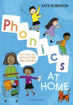 Kate Robinson - Phonics at Home. Help your child with letters and sounds обложка книги