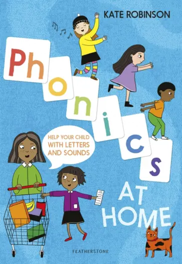 Kate Robinson - Phonics at Home. Help your child with letters and sounds Kate Robinson - Phonics at Home. Help your child with letters and sounds обложка книги