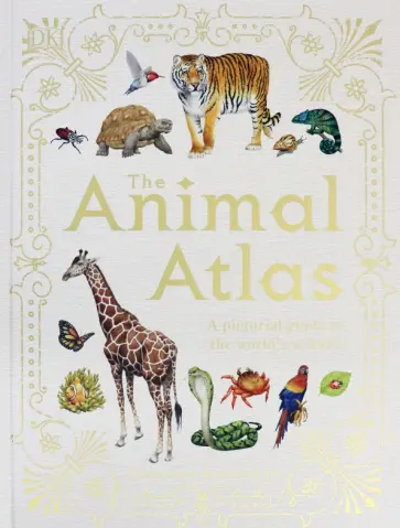 Barbara Taylor - Animal Atlas. A Pictorial Guide to the World's обложка книги