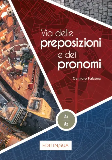 Gennaro Falcone - Via delle preposizioni e dei pronomi A1-A2 обложка книги
