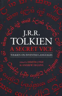 Tolkien John Ronald Reuel - Secret Vice. Tolkien on Invented Languages Tolkien John Ronald Reuel - Secret Vice. Tolkien on Invented Languages обложка книги