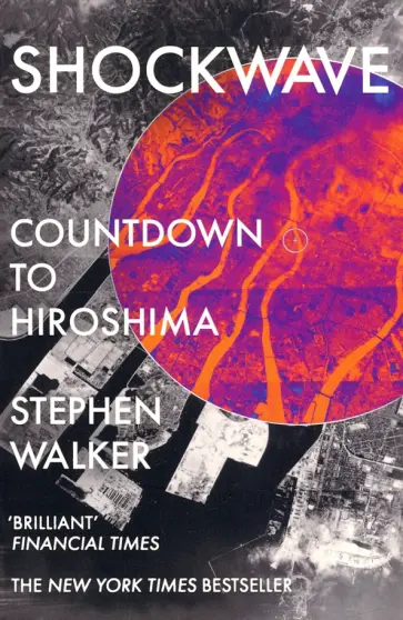 Stephen Walker - Shockwave. Countdown to Hiroshima обложка книги