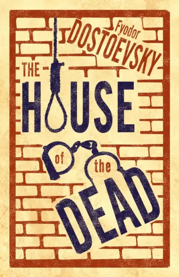 Fyodor Dostoevsky - The House of the Dead Fyodor Dostoevsky - The House of the Dead обложка книги