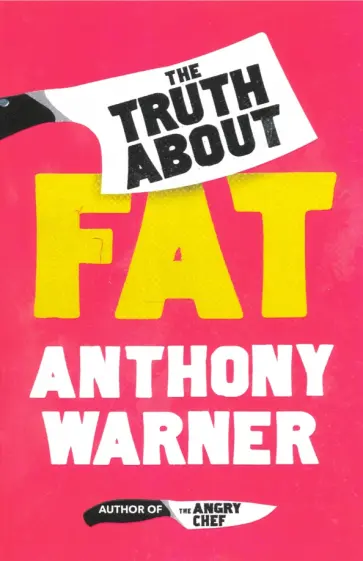 Anthony Warner - The Truth About Fat Anthony Warner - The Truth About Fat обложка книги