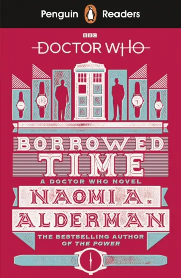 Naomi Alderman - Doctor Who. Borrowed Time. Level 5 Naomi Alderman - Doctor Who. Borrowed Time. Level 5 обложка книги