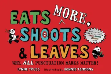 Lynne Truss - Eats MORE, Shoots & Leaves. Why, All Punctuation Marks Matter! Lynne Truss - Eats MORE, Shoots & Leaves. Why, All Punctuation Marks Matter! обложка книги