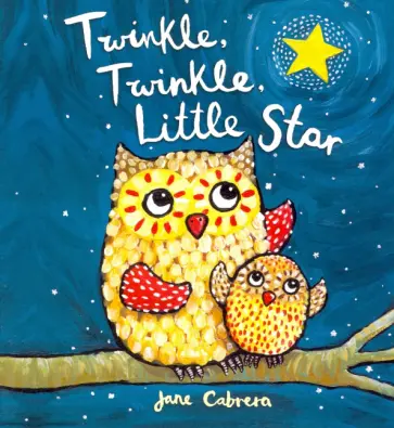 Jane Cabrera - Twinkle, Twinkle, Little Star Jane Cabrera - Twinkle, Twinkle, Little Star обложка книги