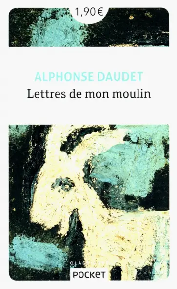 Alphonse Daudet - Lettres de mon moulin Alphonse Daudet - Lettres de mon moulin обложка книги