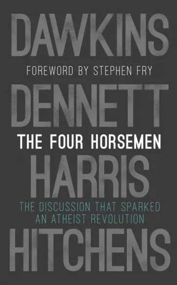Dawkins, Dennett - The Four Horsemen. The Discussion that Sparked an Atheist Revolution обложка книги
