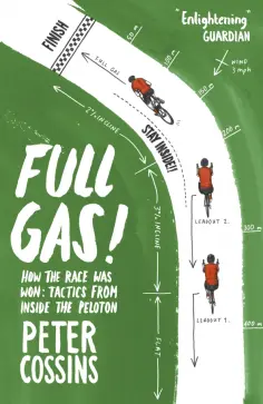 Peter Cossins - Full Gas! How the Race was Won - Tactics from Inside the Peloton обложка книги