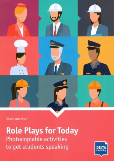 Jason Anderson - Role Plays for Today. Photocopiable activities to get students speaking Jason Anderson - Role Plays for Today. Photocopiable activities to get students speaking обложка книги