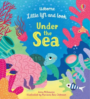 Anna Milbourne - Little Lift and Look. Under the Sea Anna Milbourne - Little Lift and Look. Under the Sea обложка книги