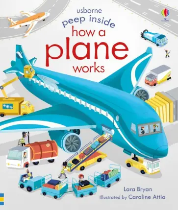 Lara Bryan - Peep Inside. How a Plane Works Lara Bryan - Peep Inside. How a Plane Works обложка книги