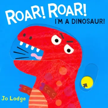 Jo Lodge - Roar! Roar! I'm a Dinosaur! обложка книги