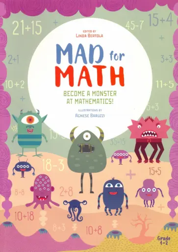 Mad For Math. Become a Monster at Mathematics Mad For Math. Become a Monster at Mathematics обложка книги