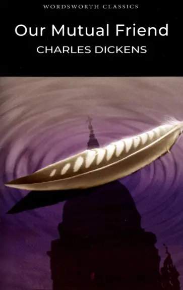 Charles Dickens - Our Mutual Friend обложка книги