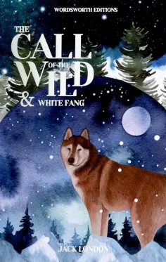 Jack London - The Call of the Wild and White Fang обложка книги