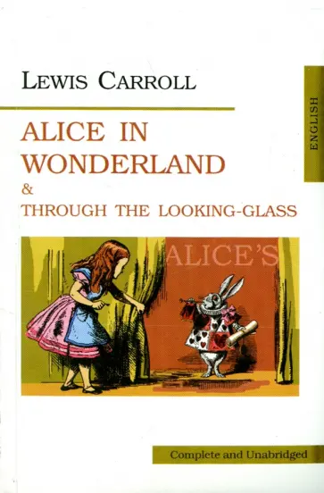 Lewis Carroll - Alice in Wonderland and Through the Looking-Glass обложка книги
