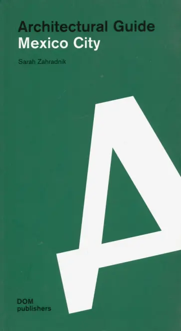 Zahradnik, Pullido - Architectural guide. Mexico City обложка книги