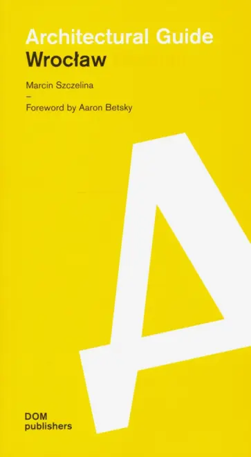 Marcin Szczelina - Architectural guide. Wroclaw обложка книги