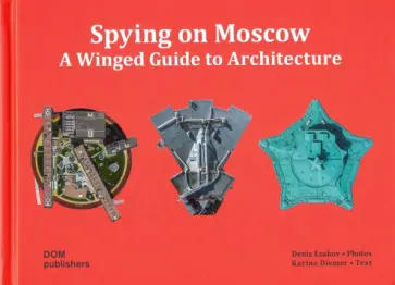 Карина Димер - Spying on Moscow. A Winged Guide to Architecture обложка книги