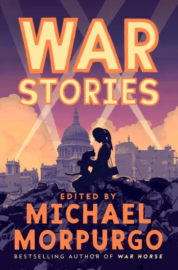 Morpurgo, McCaughrean - War Stories Morpurgo, McCaughrean - War Stories обложка книги