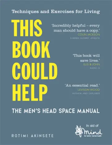 Rotimi Akinsete - This Book Could Help. The Men's Head Space Manual Rotimi Akinsete - This Book Could Help. The Men's Head Space Manual обложка книги