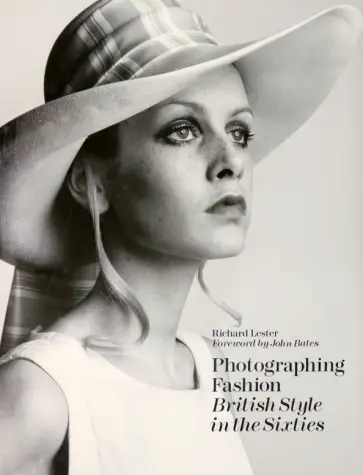 Richard Lester - Photographing Fashion. British Style in Sixties обложка книги