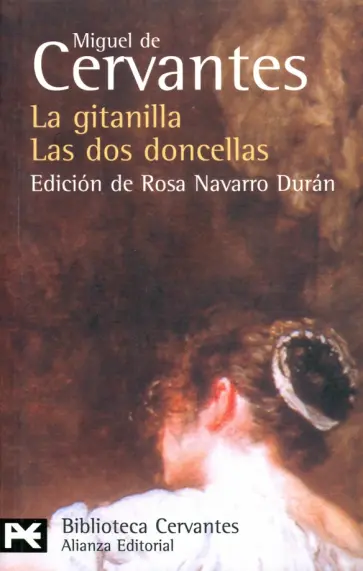Miguel Cervantes - La Gitanilla. Las dos doncellas Miguel Cervantes - La Gitanilla. Las dos doncellas обложка книги