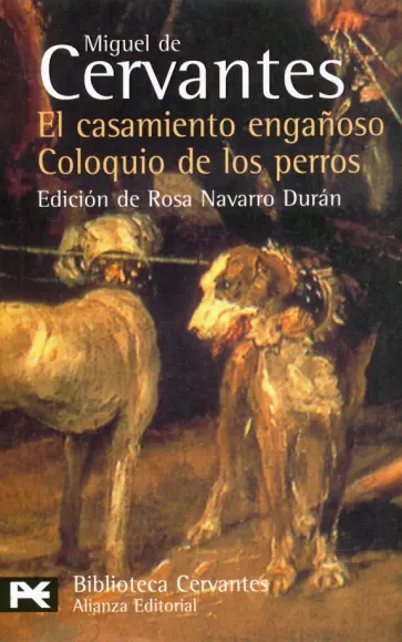 Miguel Cervantes - El Casamiento Enganoso. El Coloquio de los Perros Miguel Cervantes - El Casamiento Enganoso. El Coloquio de los Perros обложка книги
