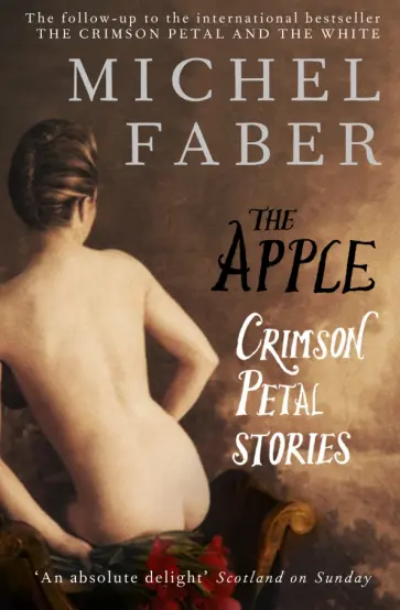 Michel Faber - The Apple. Crimson Petal Stories Michel Faber - The Apple. Crimson Petal Stories обложка книги