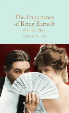 Oscar Wilde - The Importance of Being Earnest & Other Plays обложка книги