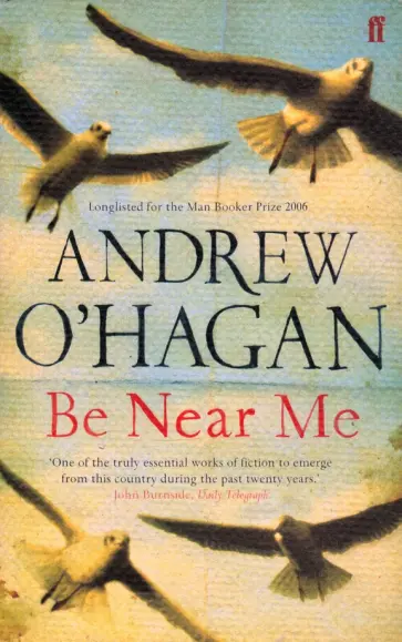 Andrew O`Hagan - Be Near Me обложка книги