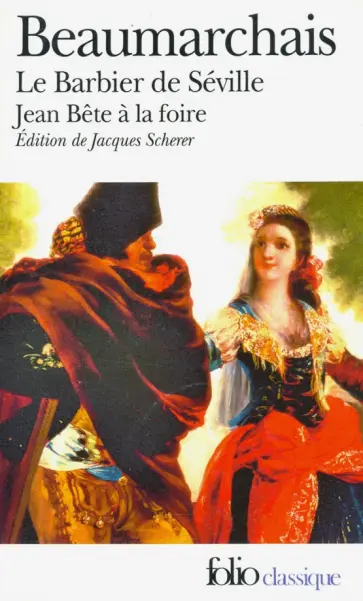 Beaumarchais Pierre Augustin Caron - Le Barbier de Seville. Jean Bete a la foire Beaumarchais Pierre Augustin Caron - Le Barbier de Seville. Jean Bete a la foire обложка книги