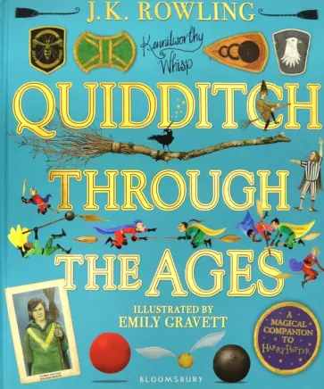 Joanne Rowling - Quidditch Through the Ages. Illustrated Edition Joanne Rowling - Quidditch Through the Ages. Illustrated Edition обложка книги