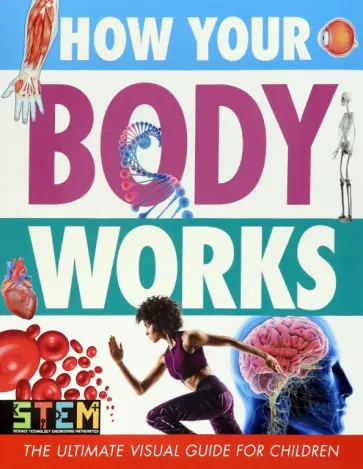 How Your Body Works. The Ultimate Visual Guide обложка книги