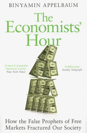 Binyamin Appelbaum - The Economists' Hour обложка книги