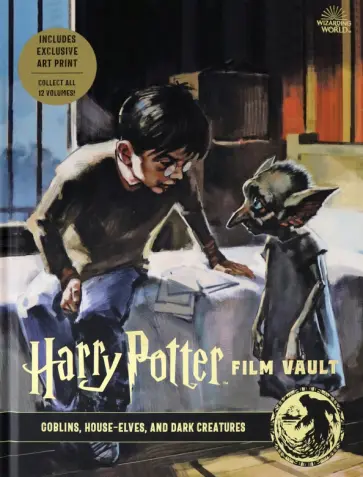 Jody Revenson - Harry Potter. Film Vault. Volume 9. Goblins, House-Elves, and Dark Creatures Jody Revenson - Harry Potter. Film Vault. Volume 9. Goblins, House-Elves, and Dark Creatures обложка книги