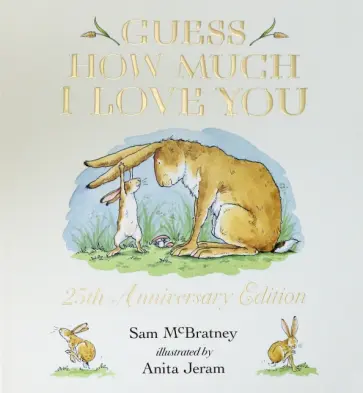 Sam McBratney - Guess How Much I Love You. 25th Anniversary Edition Sam McBratney - Guess How Much I Love You. 25th Anniversary Edition обложка книги