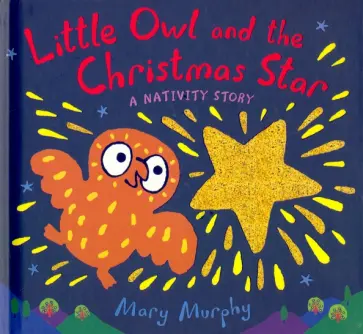 Mary Murphy - Little Owl and the Christmas Star Mary Murphy - Little Owl and the Christmas Star обложка книги